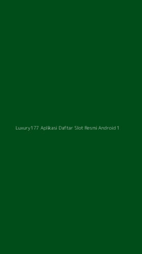 Tampilan Antarmuka Aplikasi Luxury177 Aplikasi Daftar Slot Resmi Android - 1