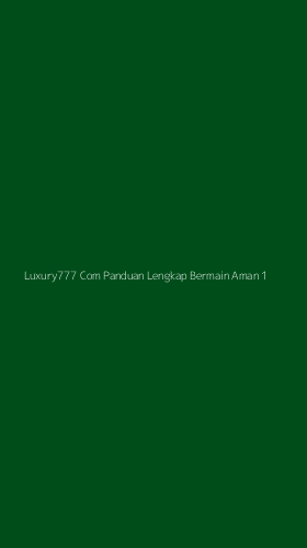Tampilan Antarmuka Aplikasi Luxury777 Com Panduan Lengkap Bermain Aman - 1