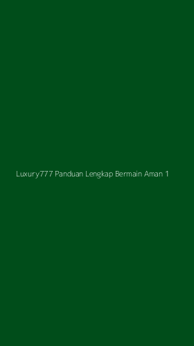 Tampilan Antarmuka Aplikasi Luxury777 Panduan Lengkap Bermain Aman - 1