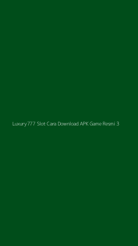 Tampilan Antarmuka Aplikasi Luxury777 Slot Cara Download Apk Game Resmi - 3