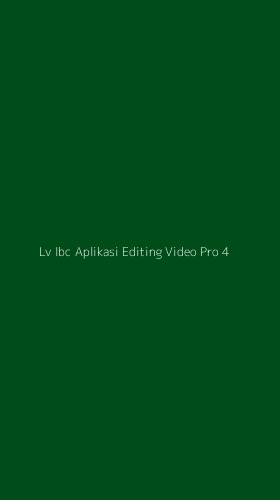 Tampilan Antarmuka Aplikasi Lv Ibc Aplikasi Editing Video Pro - 4