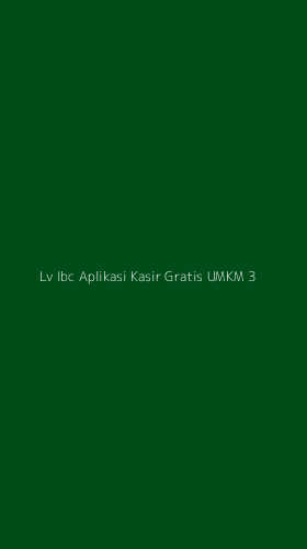 Tampilan Antarmuka Aplikasi Lv Ibc Aplikasi Kasir Gratis Umkm - 3
