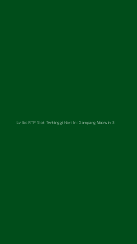 Tampilan Antarmuka Aplikasi Lv Ibc Rtp Slot Tertinggi Hari Ini Gampang Maxwin - 3