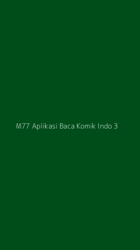 Tampilan Antarmuka Aplikasi M77 Aplikasi Baca Komik Indo - 3