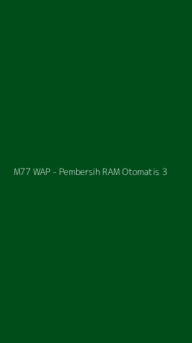 Tampilan Antarmuka Aplikasi M77 WAP - Pembersih RAM Otomatis - 3