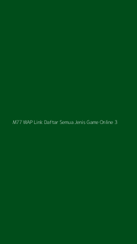 Tampilan Antarmuka Aplikasi M77 Wap Link Daftar Semua Jenis Game Online - 3