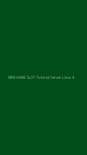 Tampilan Antarmuka Aplikasi M88 Game Slot Tutorial Server Linux - 4