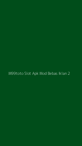 Tampilan Antarmuka Aplikasi M99toto Slot Apk Mod Bebas Iklan - 2