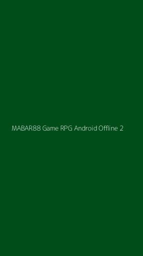 Tampilan Antarmuka Aplikasi Mabar88 Game Rpg Android Offline - 2