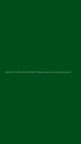 Tampilan Antarmuka Aplikasi Macan123 Login Link Alternatif Panduan Deposit Dan Withdraw Kilat - 3