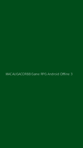 Tampilan Antarmuka Aplikasi Macaugacor88 Game Rpg Android Offline - 3