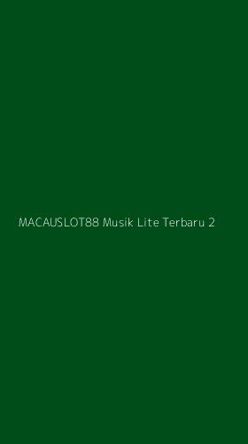 Tampilan Antarmuka Aplikasi Macauslot88 Musik Lite Terbaru - 2