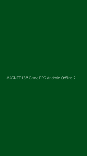 Tampilan Antarmuka Aplikasi Magnet138 Game Rpg Android Offline - 2