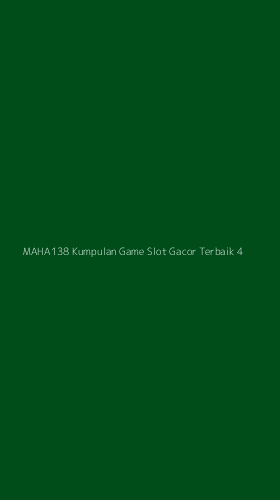 Tampilan Antarmuka Aplikasi Maha138 Kumpulan Game Slot Gacor Terbaik - 4
