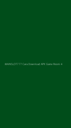 Tampilan Antarmuka Aplikasi Mainslot777 Cara Download Apk Game Resmi - 4