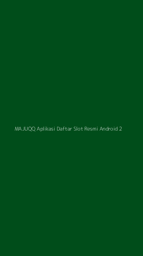 Tampilan Antarmuka Aplikasi Majuqq Aplikasi Daftar Slot Resmi Android - 2
