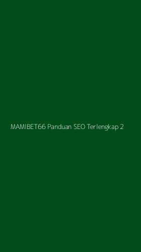 Tampilan Antarmuka Aplikasi Mamibet66 Panduan Seo Terlengkap - 2