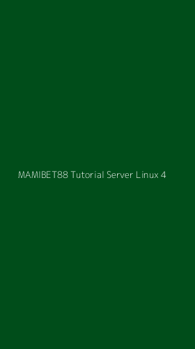 Tampilan Antarmuka Aplikasi Mamibet88 Tutorial Server Linux - 4