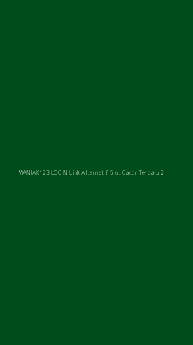 Tampilan Antarmuka Aplikasi Maniak123 Login Link Alternatif Slot Gacor Terbaru - 2