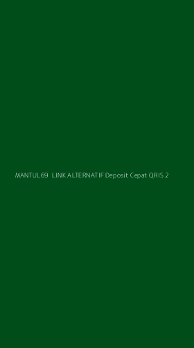Tampilan Antarmuka Aplikasi Mantul69 Link Alternatif Deposit Cepat Qris - 2