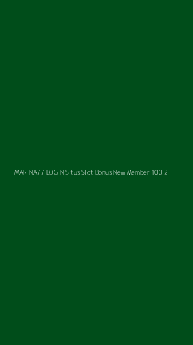 Tampilan Antarmuka Aplikasi Marina77 Login Situs Slot Bonus New Member 100 - 2