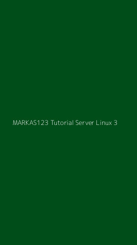 Tampilan Antarmuka Aplikasi Markas123 Tutorial Server Linux - 3