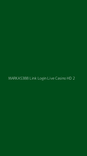 Tampilan Antarmuka Aplikasi Markas388 Link Login Live Casino Hd - 2