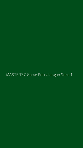 Tampilan Antarmuka Aplikasi Master77 Game Petualangan Seru - 1