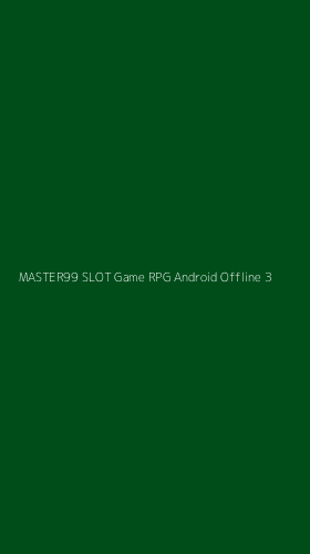 Tampilan Antarmuka Aplikasi Master99 Slot Game Rpg Android Offline - 3