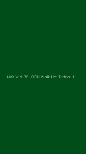 Tampilan Antarmuka Aplikasi Max Win138 Login Musik Lite Terbaru - 1