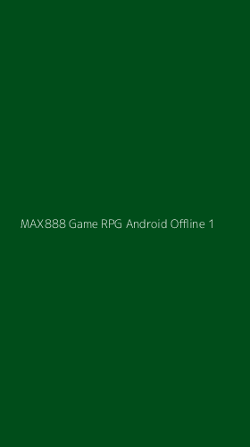 Tampilan Antarmuka Aplikasi Max888 Game Rpg Android Offline - 1
