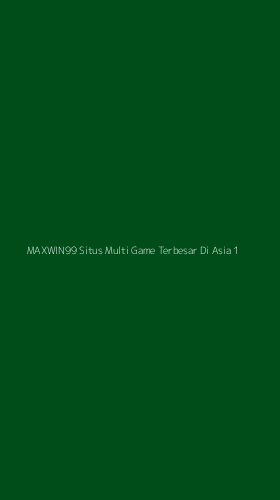 Tampilan Antarmuka Aplikasi Maxwin99 Situs Multi Game Terbesar Di Asia - 1
