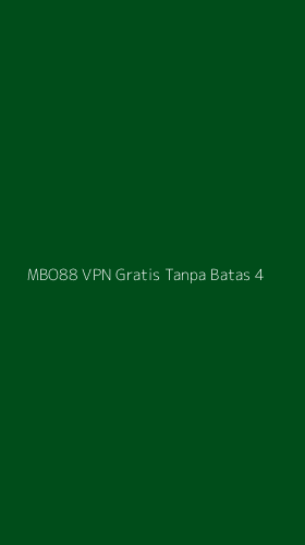 Tampilan Antarmuka Aplikasi Mbo88 Vpn Gratis Tanpa Batas - 4