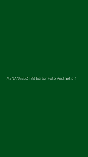 Tampilan Antarmuka Aplikasi Menangslot88 Editor Foto Aesthetic - 1