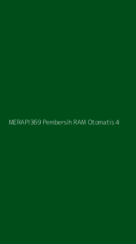 Tampilan Antarmuka Aplikasi Merapi369 Pembersih Ram Otomatis - 4