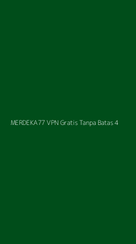 Tampilan Antarmuka Aplikasi Merdeka77 Vpn Gratis Tanpa Batas - 4