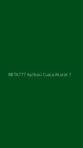 Tampilan Antarmuka Aplikasi Meta777 Aplikasi Cuaca Akurat - 1