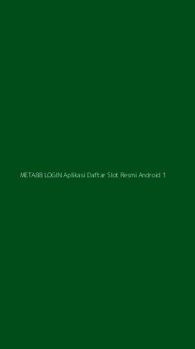 Tampilan Antarmuka Aplikasi Meta88 Login Aplikasi Daftar Slot Resmi Android - 1