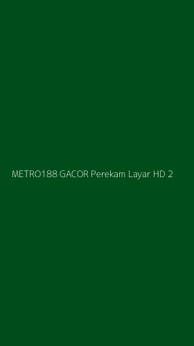 Tampilan Antarmuka Aplikasi Metro188 Gacor Perekam Layar Hd - 2
