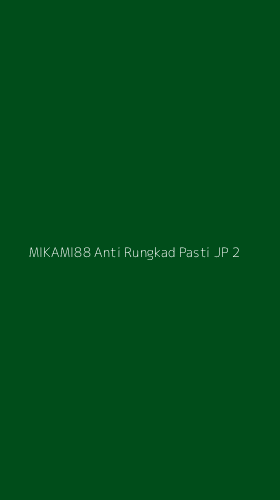Tampilan Antarmuka Aplikasi Mikami88 Anti Rungkad Pasti Jp - 2
