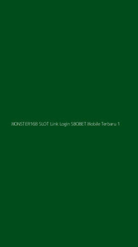 Tampilan Antarmuka Aplikasi Monster168 Slot Link Login Sbobet Mobile Terbaru - 1