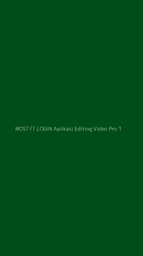 Tampilan Antarmuka Aplikasi Mos777 Login Aplikasi Editing Video Pro - 1
