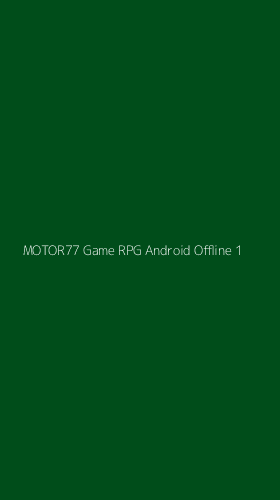 Tampilan Antarmuka Aplikasi Motor77 Game Rpg Android Offline - 1