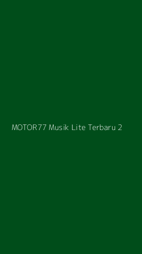 Tampilan Antarmuka Aplikasi Motor77 Musik Lite Terbaru - 2