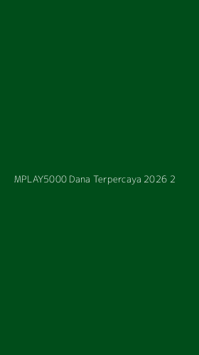 Tampilan Antarmuka Aplikasi Mplay5000 Dana Terpercaya 2026 - 2