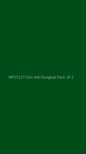Tampilan Antarmuka Aplikasi Mpo1221 Slot Anti Rungkad Pasti Jp - 2