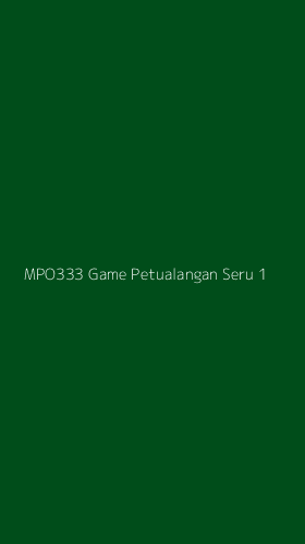Tampilan Antarmuka Aplikasi Mpo333 Game Petualangan Seru - 1