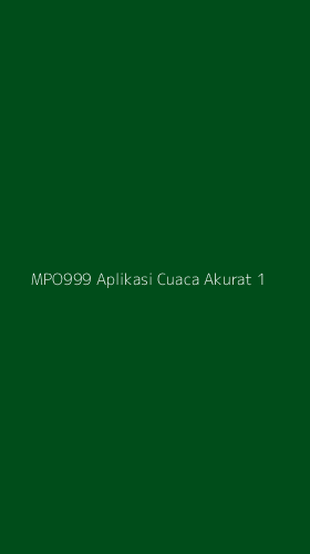 Tampilan Antarmuka Aplikasi Mpo999 Aplikasi Cuaca Akurat - 1