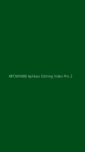Tampilan Antarmuka Aplikasi Mpowin88 Aplikasi Editing Video Pro - 2