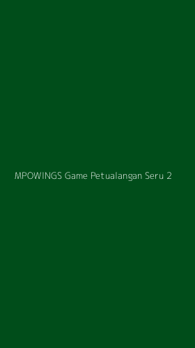 Tampilan Antarmuka Aplikasi Mpowings Game Petualangan Seru - 2